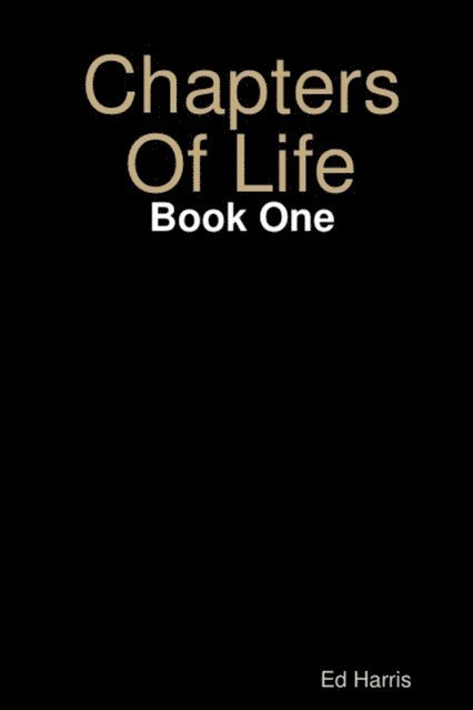 Ed Harris - Chapters Of Life  Book 1, E-bok