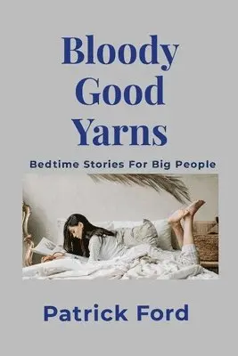 Patrick Ford - Bloody Good Yarns, Häftad. Tillgänglighet: Lägg i varukorg