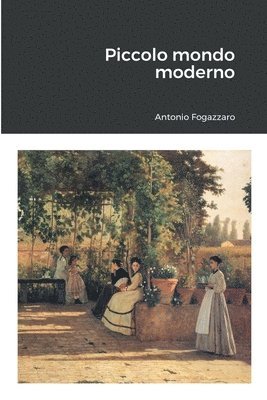 Antonio Fogazzaro - Piccolo Mondo Moderno, Häftad