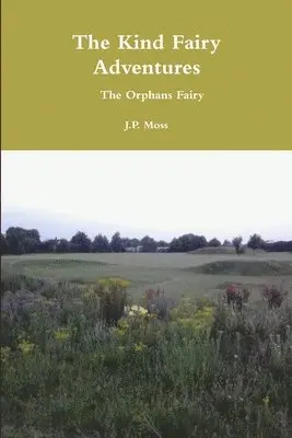 J P Moss - Kind Fairy Adventures The Orphans Fairy, Häftad. Tillgänglighet: Tillfälligt slut
