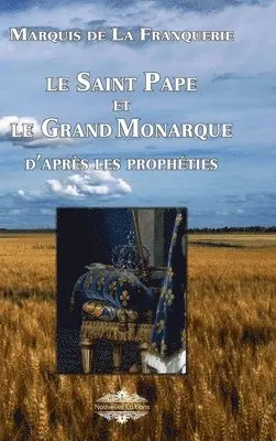 Marquis De La Franquerie - Saint Pape et Le Grand Monarque, Inbunden. Tillgänglighet: Lägg i varukorg