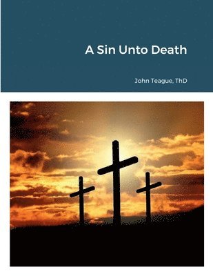 John Teague, Joseph Roberts - Sin Unto Death, Häftad. Tillgänglighet: Lägg i varukorg