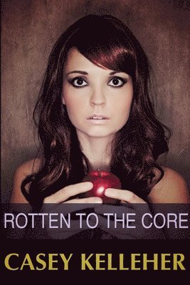 Casey Kelleher - Rotten to the Core, Häftad