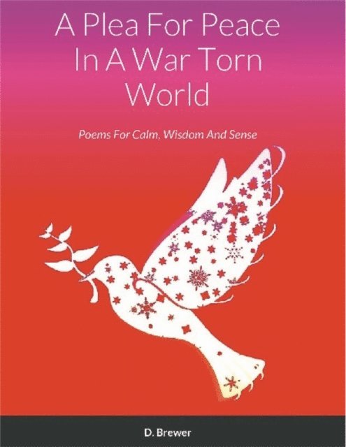 D. Brewer - Plea For Peace In A War Torn World, E-bok