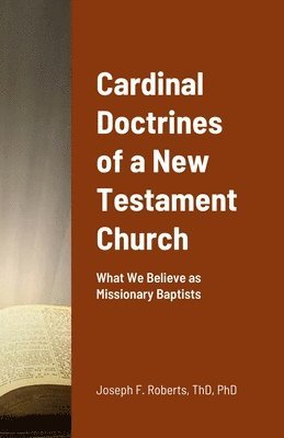 Joseph Roberts - Cardinal Doctrines of a New Testament Church, Häftad. Tillgänglighet: Lägg i varukorg