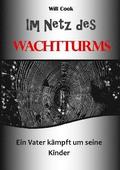 Im Netz Des Wachtturms - Ein Vater Kampft Um Seine Kinder