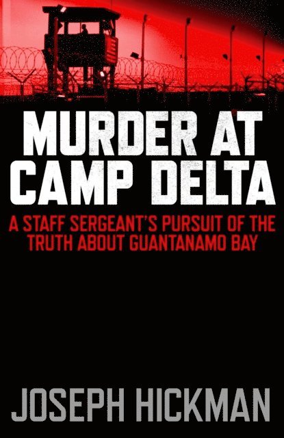 Joseph Hickman - Murder at Camp Delta, E-bok. Tillgänglighet: Lägg i varukorg