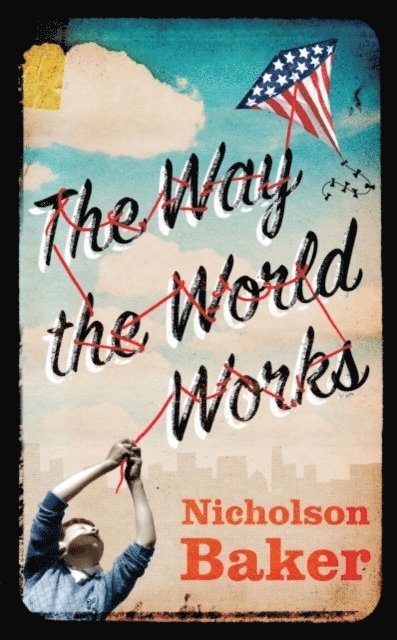 Nicholson Baker - Way the World Works, E-bok