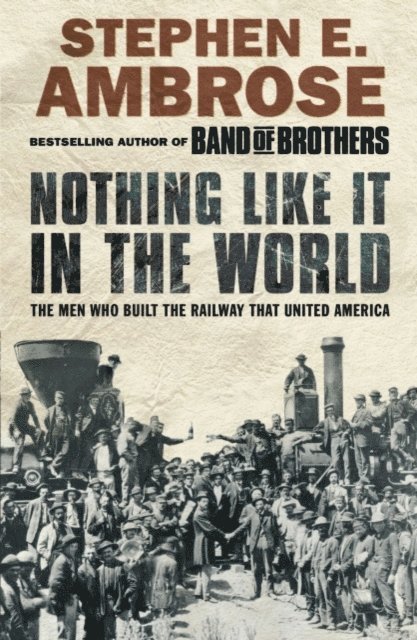 Stephen E. Ambrose - Nothing Like It in the World, E-bok
