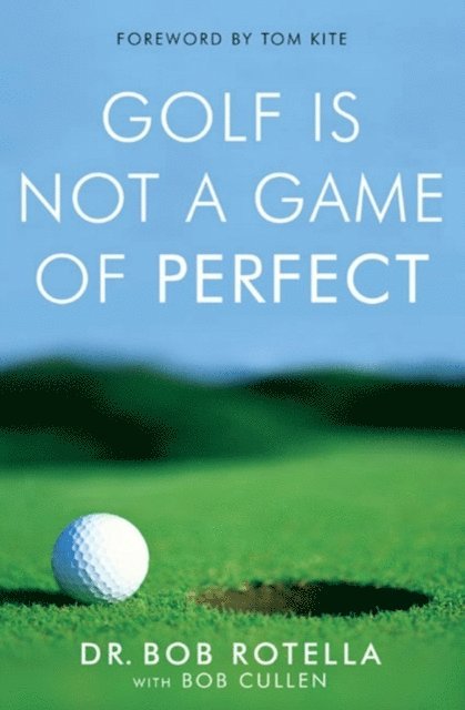 Dr. Bob Rotella - Golf is Not a Game of Perfect, E-bok