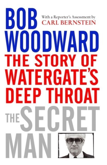Bob Woodward - Secret Man, E-bok