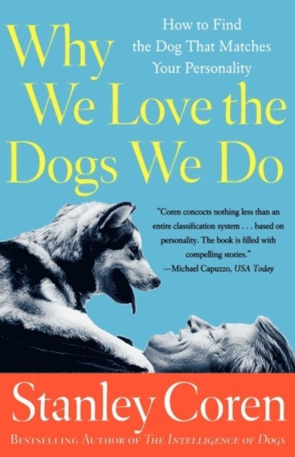 Stanley Coren - Why We Love The Dogs We Do, E-bok