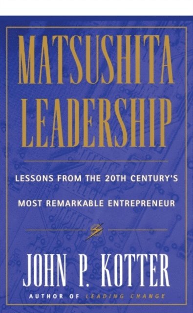 John P. Kotter - Matsushita Leadership, E-bok. Tillgänglighet: Lägg i varukorg