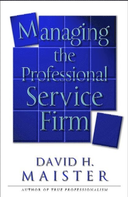 David H. Maister - Managing The Professional Service Firm, E-bok