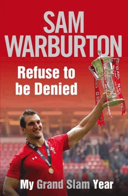 Sam Warburton - Refuse to be Denied: My Grand Slam Year, E-bok. Tillgänglighet: Lägg i varukorg