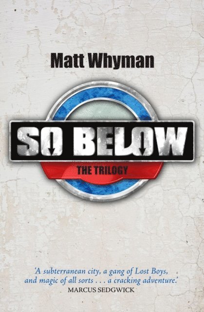 Matt Whyman - SO BELOW: THE TRILOGY, E-bok