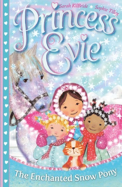 Sarah Kilbride - Princess Evie: The Enchanted Snow Pony, E-bok