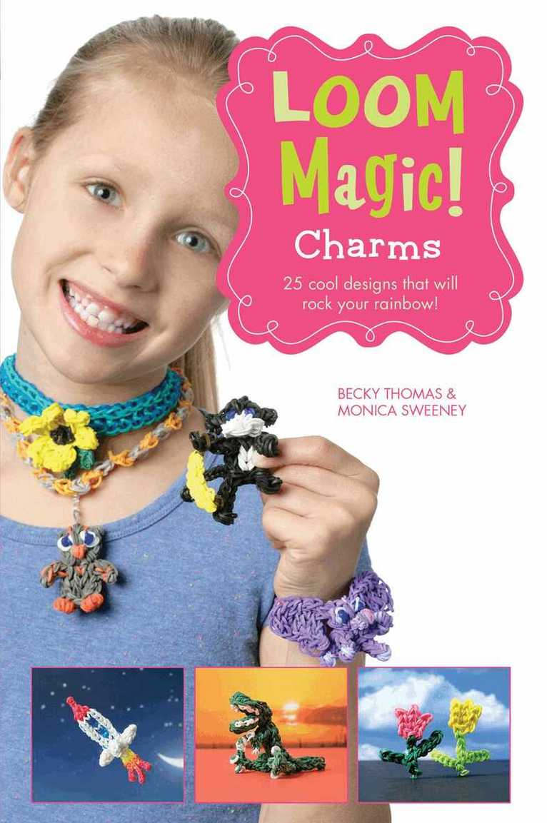 John McCann, Becky Thomas - Loom Magic Charms!: 25 Cool Designs That Will Rock Your Rainbow, E-bok