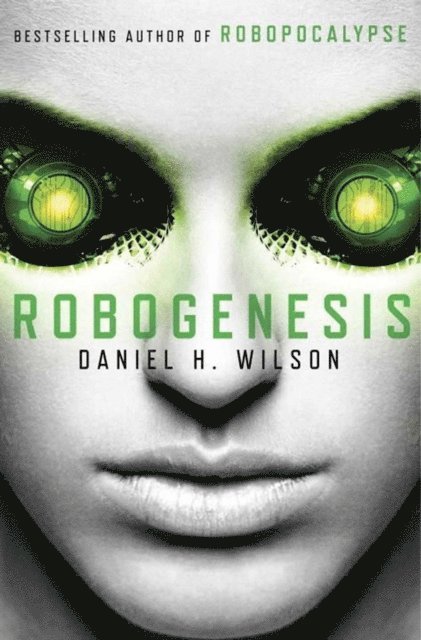 Daniel H. Wilson - Robogenesis, E-bok
