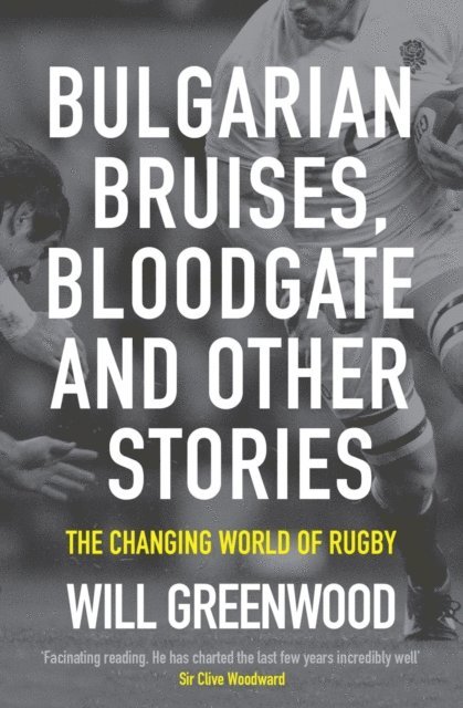 Will Greenwood - Bulgarian Bruises, Bloodgate and Other Stories, E-bok