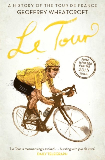 Geoffrey Wheatcroft - Le Tour: A History of the Tour de France, E-bok. Tillgänglighet: Lägg i varukorg