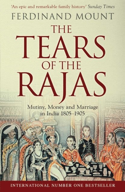 Ferdinand Mount - Tears of the Rajas, E-bok