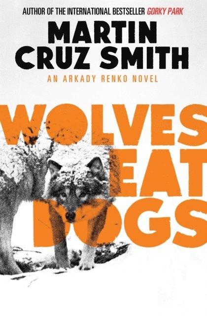 Martin Cruz Smith - Wolves Eat Dogs, E-bok