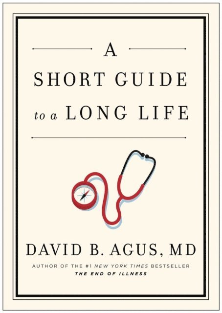 David B Agus - Short Guide to a Long Life, E-bok