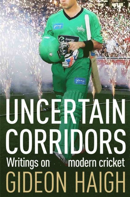 Gideon Haigh - Uncertain Corridors, E-bok