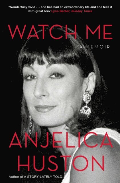 Anjelica Huston - Watch Me, E-bok