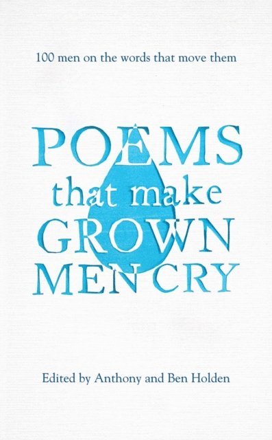 Ben Holden, Anthony Holden - Poems That Make Grown Men Cry, E-bok
