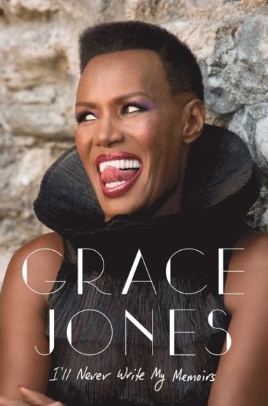 Grace Jones - I'll Never Write My Memoirs, E-bok