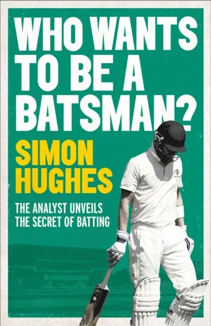 Simon Hughes - Who Wants to be a Batsman?, E-bok