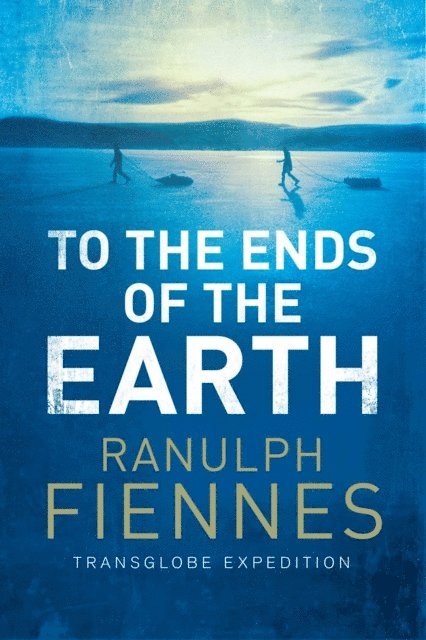 Ranulph Fiennes - To the Ends of the Earth, E-bok