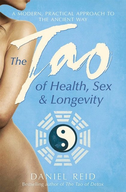Daniel Reid - Tao Of Health, Sex And Longevity, E-bok
