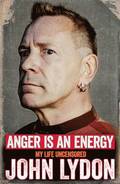 Anger is an Energy: My Life Uncensored