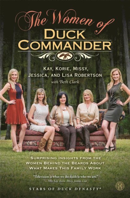 Lisa Robertson, Jessica Robertson, Missy Robertson, Korie Robertson, Kay Robertson - Women of Duck Commander, E-bok