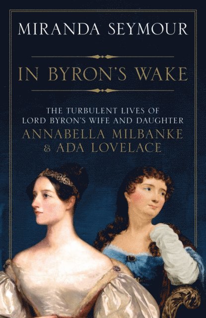 Miranda Seymour - In Byron's Wake, E-bok