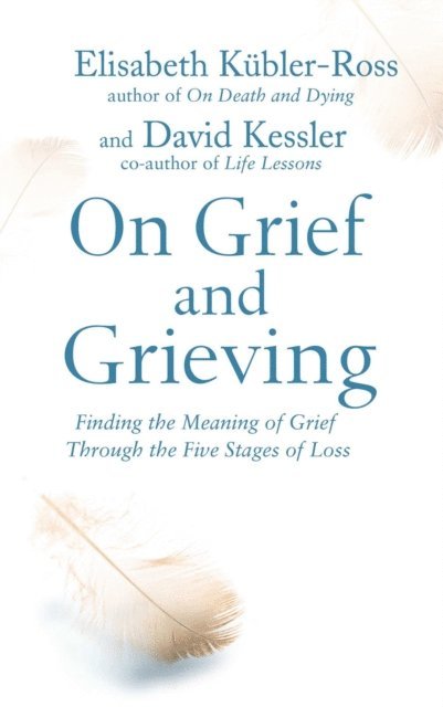 David Kessler, Elisabeth Kubler-Ross - On Grief and Grieving, E-bok
