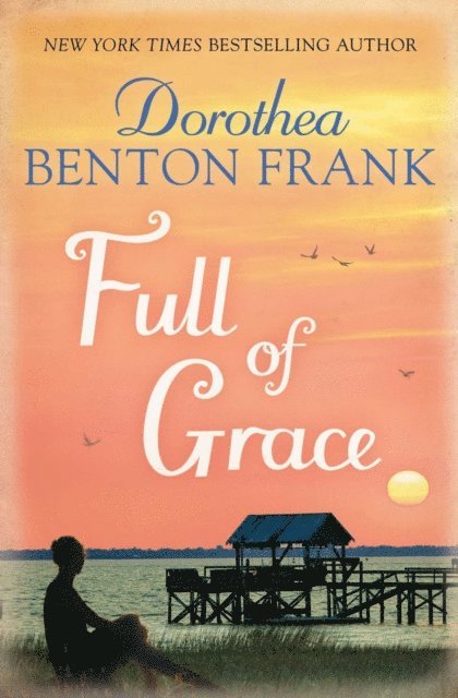 Dorothea Benton Frank - Full of Grace, E-bok