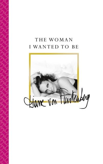 Diane von Furstenberg - Woman I Wanted To Be, E-bok