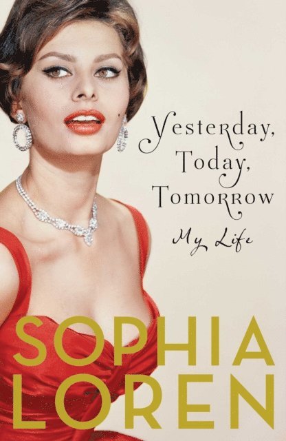 Sophia Loren - Yesterday, Today, Tomorrow, E-bok