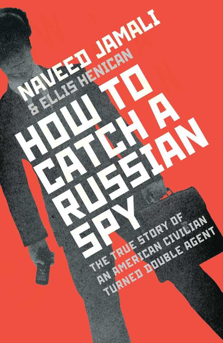 Naveed Jamali, Ellis Henican - How To Catch A Russian Spy, E-bok