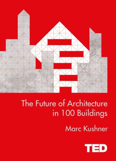 Marc Kushner - Future of Architecture in 100 Buildings, E-bok. Tillgänglighet: Lägg i varukorg