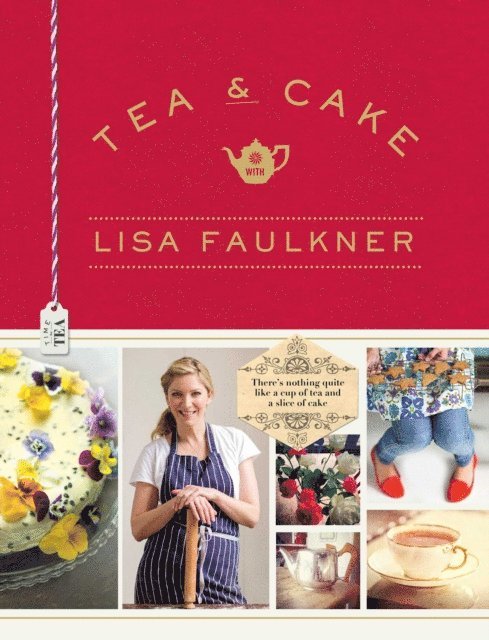 Lisa Faulkner - Tea and Cake with Lisa Faulkner, E-bok
