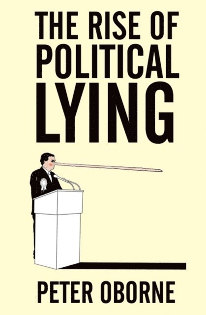 Peter Oborne - Rise of Political Lying, E-bok