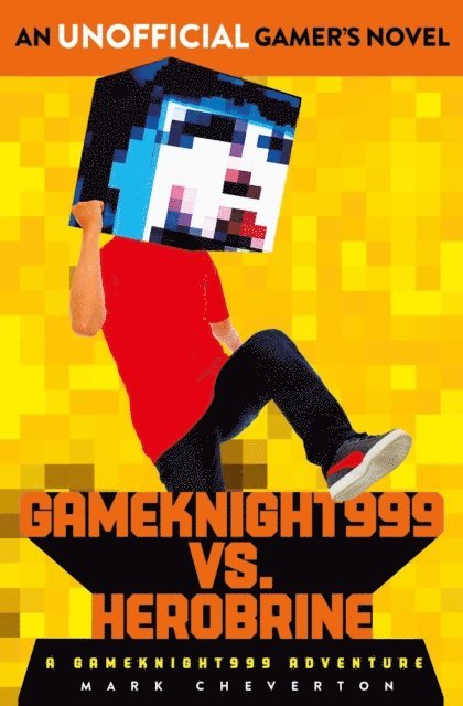 Mark Cheverton - Gameknight999 Vs. Herobrine: a Gameknight999 Adventure, E-bok