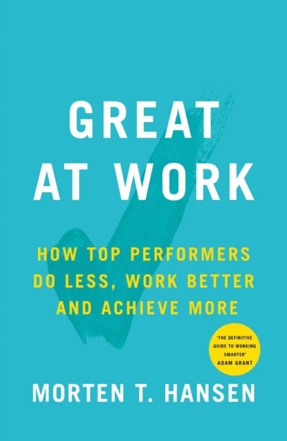 Morten T. Hansen - Great at Work, E-bok