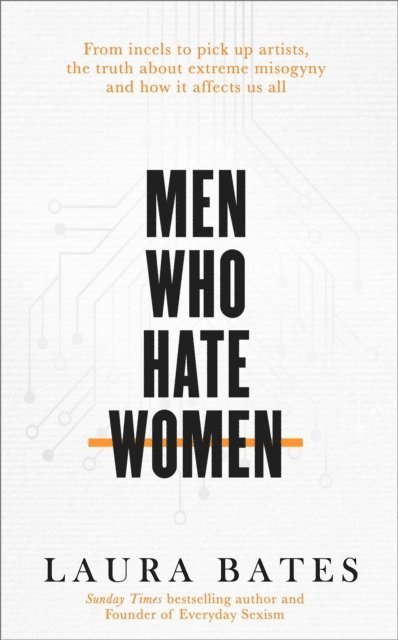Laura Bates - Men Who Hate Women, E-bok