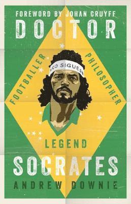 Andrew Downie - Doctor Socrates: Footballer, Philosopher, Legend, Inbunden